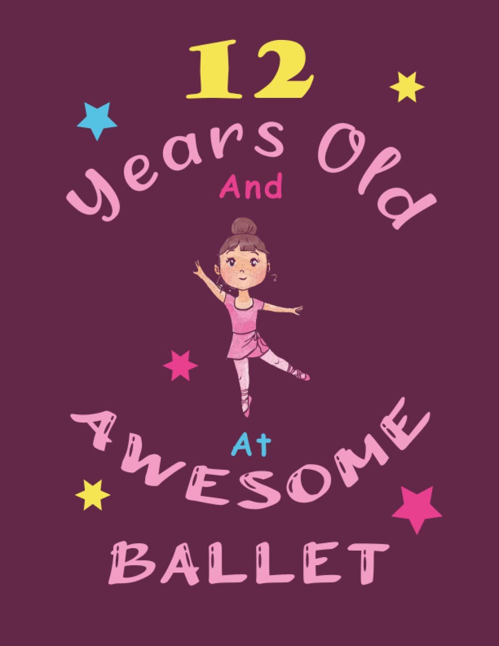 12 Years Old And Awesome At Ballet: American Ballerina Sketchbook For Girls With 12 Years Old, Doodling, Drawing Art Book, Thanksgiving, Christmas,