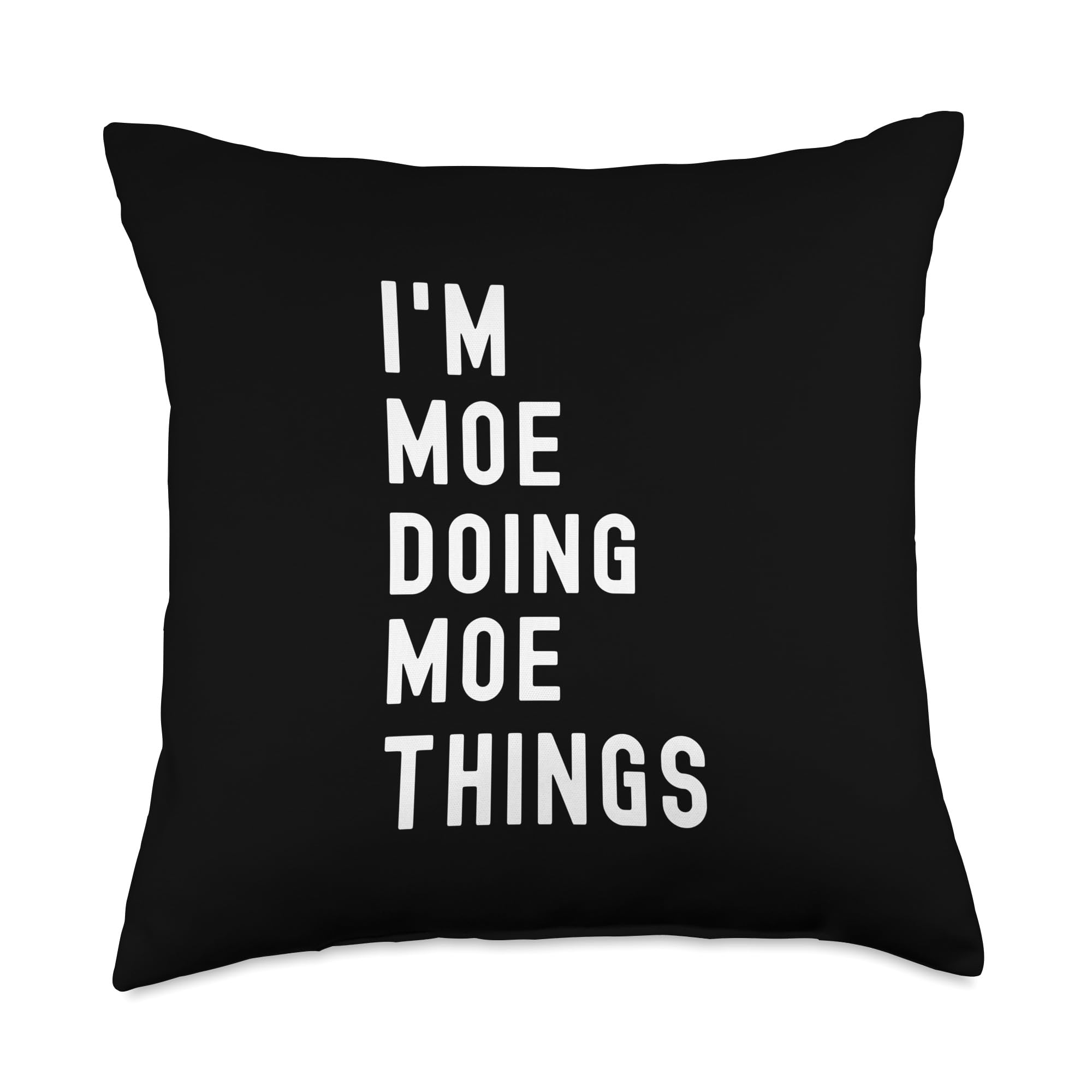 I'm Moe Doing Moe Things Throw Pillow