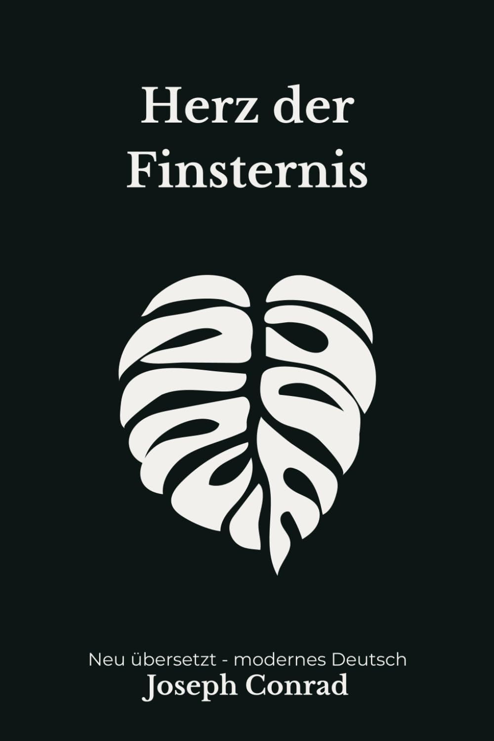 Herz der Finsternis: Eine berühmte Erzählung über Macht und moralischen Abgrund, modern neu übersetzt nach Joseph Conrad