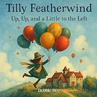 Tilly Featherwind: Up, Up, and a Little to the Left B0F62WS1F7 Book Cover