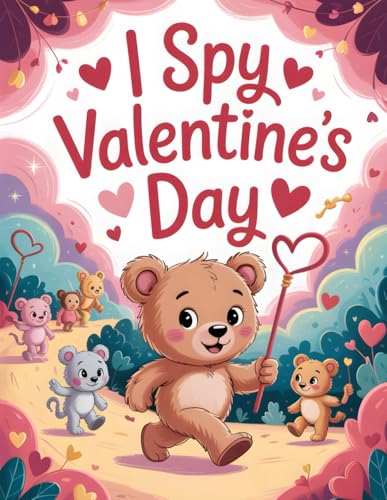 I Spy Valentine’s Day: Help Teddy Prepare for the Big Valentine’s Party! A Colorful and Interactive Search and Find Book for Kids Ages 2-5 (Cute Valentine’s Day Gift for Toddlers)