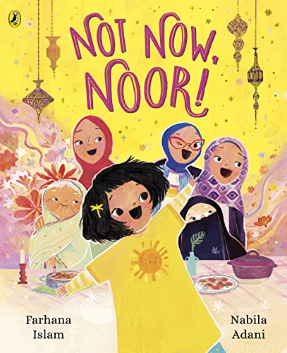 Not Now, Noor! eBook : Islam, Farhana, Adani, Nabila: Amazon.co.uk: Kindle  Store