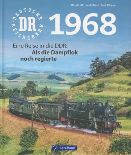 Deutsche Reichsbahn 1968: Eine Reise in die DDR