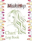  Makeup Chart Log Book: Basic Face Charts To Practice Makeup, Makeup Collection Notebook, Make-Up Practice Workbook ... for Beauty School Student and Makeup Artists.