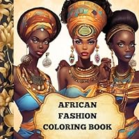 African Fasion Coloring Book: Color your fashion dresses to your taste. B0DF83K8CT Book Cover