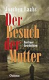  Der Besuch der Mutter: Berliner Geschichten