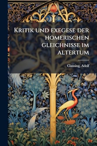 Kritik und exegese der homerischen gleichnisse im altertum (German Edition)