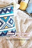 Pillow and Cushion Crochet Patterns: Pillow and Cushions Stitches to Crochet: How to Crochet Pillow