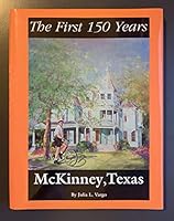 McKinney, Texas--The First 150 Years 1578640075 Book Cover