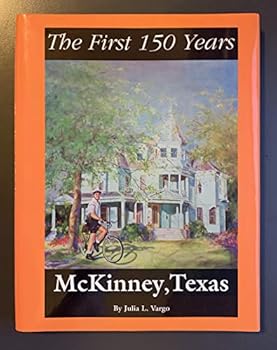 McKinney, Texas--The First 150 Years