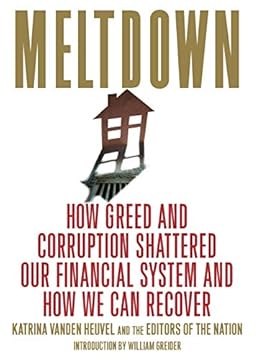 Meltdown: How Greed and Corruption Shattered Our Financial System and How We Can Recover