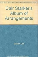 Calr Starker's Album of Arrangements B002CCIC9U Book Cover