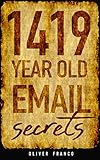 1419 Year Old email secrets: 6 profitable email marketing secrets from a woman about to be executed (English Edition)