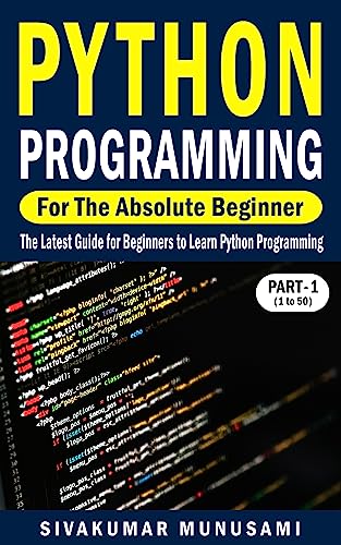 Python Programming for the Absolute Beginner (Part-1): The Latest Guide for Beginners to Learn Python Programming
