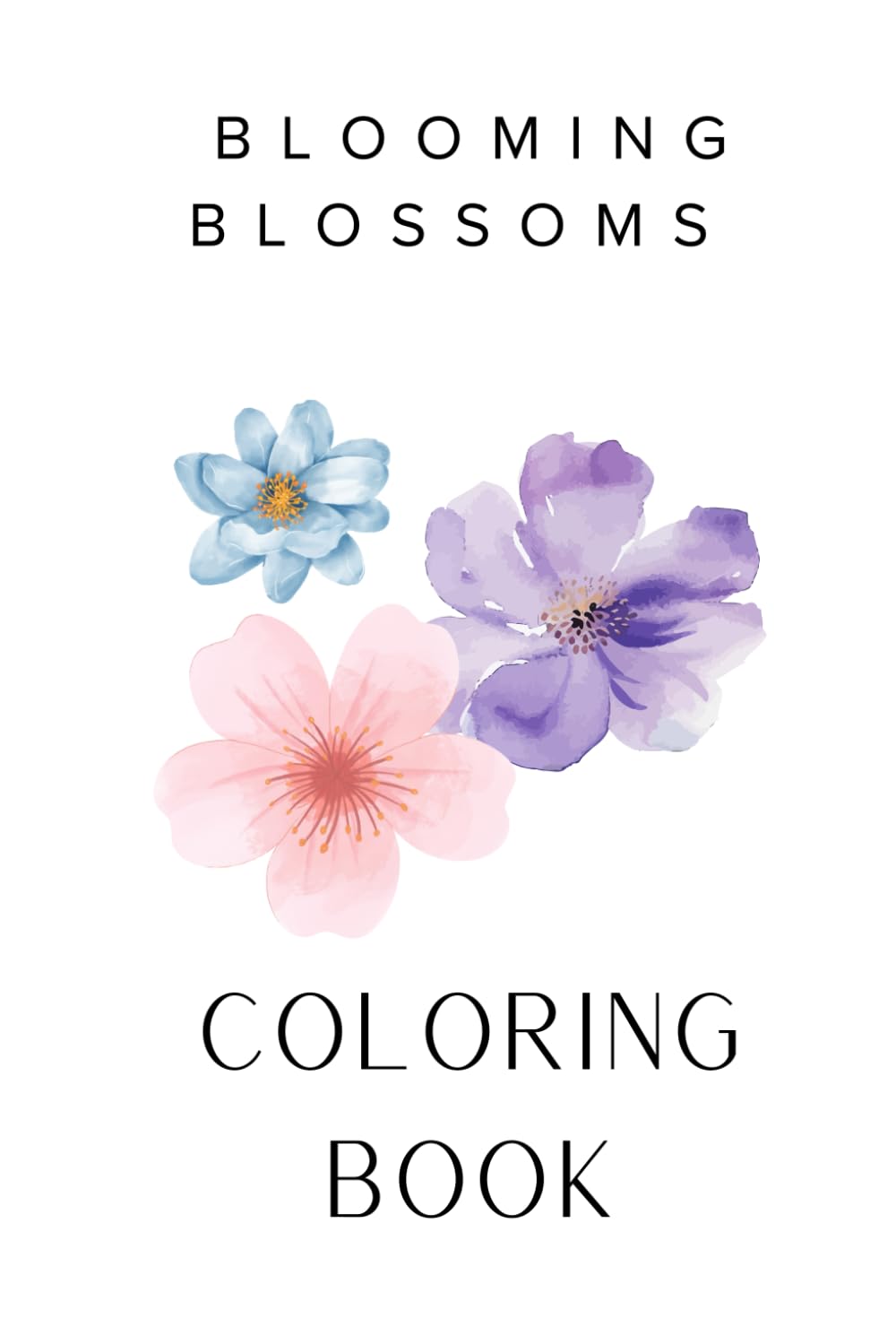 Blooming Blossoms Coloring: Floral Designs + Positive Affirmations