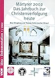 Märtyrer 2002: Christenverfolgung in aller Welt - Das Jahrbuch zur Christenverolgung heute - Idea-Dokumentation (Studien zur Religionsfreiheit - Studies in Religious Freedom) - Herausgeber: Max Klingberg, Thomas Schirrmacher 