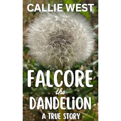 Falcore the Dandelion: A true Story