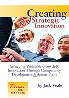 Creating Strategic Innovation 0974766380 Book Cover