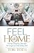 Feel at Home: Home Staging Secrets For a Quick and Easy Sell
