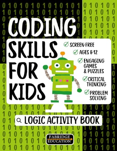 Coding Skills for Kids Ages 8-12 - Logic Activity Book: Problem Solving & Critical Thinking - Engaging, Screen-Free Games & Puzzles (STEM Activity...