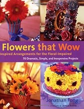 Flowers that Wow: Inspired Arrangements for the Floral-Impaired