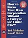 How To Form Your Own Corporation Without a Lawyer for Under $75.00