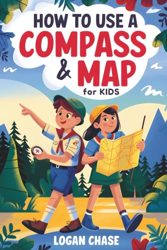 How to Use a Compass and Map for Kids: A Fun Guide to Map Reading, Navigation Skills, and Nature Exploration with Interactive Outdoor Games and Activities