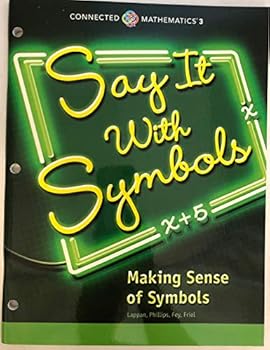 CONNECTED MATHEMATICS 3 STUDENT EDITION GRADE 8: SAY IT WITH SYMBOLS: MAKING SENSE OF SYMBOLS COPYRIGHT 2018