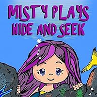 Misty Plays Hide and Seek: Beautiful Illustrated Mermaid Books for Girls - Book 2 B08DSZ327P Book Cover