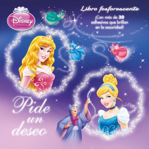 Princesas. Pide un deseo: ¡Con más de 30 adhesivos que brillan en la oscuridad! (Disney. Princesas