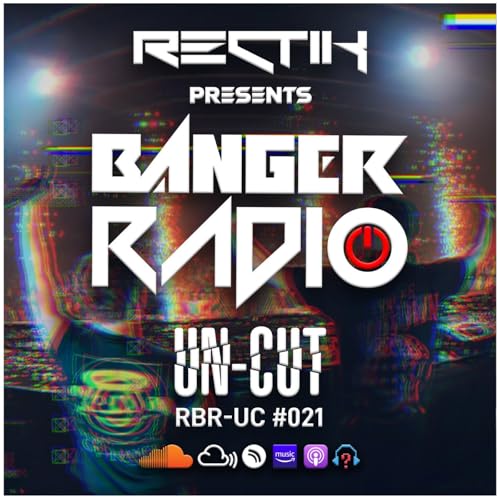 Banger Radio - Uncut - Episode 21