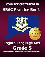 Connecticut Test Prep Sbac Practice Book English Language Arts Grade 5: Preparation for the Smarter Balanced Ela/Literacy Assessments 1503363791 Book Cover