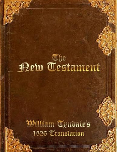 The New Testament: William Tyndale's 1526 Translation