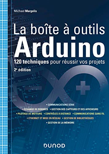 La boîte à outils Arduino - 2e éd. - 120 techniques...