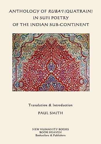 Anthology of Ruba'i (Quatrain) in Sufi Poetry of the Indian Sub-continent