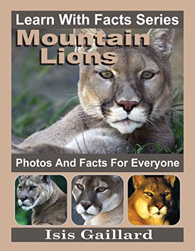 Mountain Lions: Photos and Facts for Everyone (Learn With Facts Series Book 89)