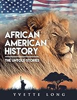 African American History: The Untold Stories 1687527806 Book Cover