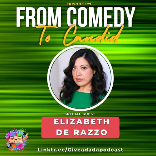 From Comedy To Candid (Guest: Elizabeth De Razzo)