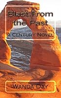 Blast From the Past: A Century Novel 151682802X Book Cover