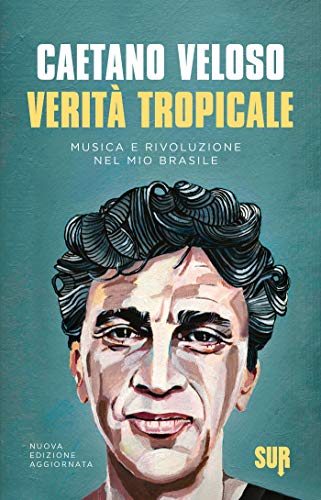 Verità tropicale: Musica e rivoluzione nel mio Brasile (SUR)