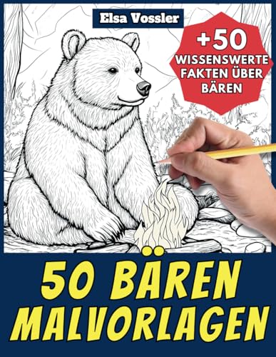 50 Bären-Malvorlagen – Malbuch für Kinder und Erwachsene: +50 erstaunliche Fakten über Bäre. Ausmalbuch für Jungen und Mädchen. Male und lerne mit Elsa – Tiere – Band 4