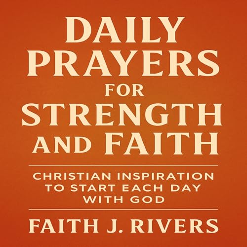Daily Prayers for Strength and Faith Audiolibro Por Faith J. Rivers arte de portada