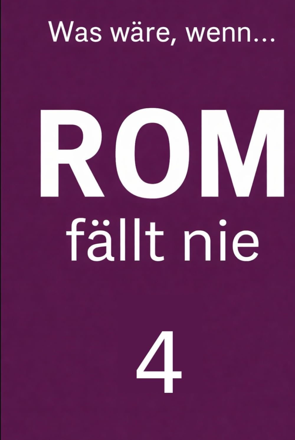 Rom fällt nie – Band 4: Ordnung, Wege und der Fahrplan des Himmels