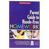 Parent Guide to Hassle-Free Homework: Proven Practices that Work from Experts in the Field