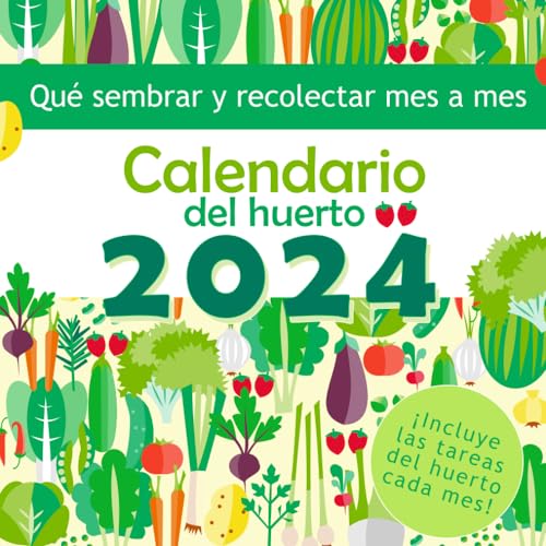Qué sembrar y recolectar mes a mes: Calendario del huerto 2024