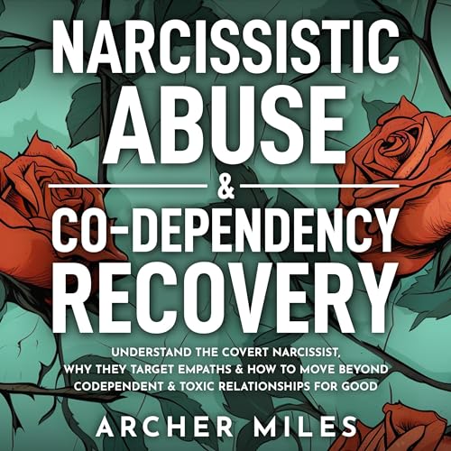 Narcissistic Abuse &amp;amp; Codependency Recovery by Archer Miles episode artwork