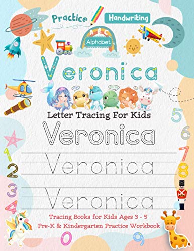 Veronica Letter Tracing for Kids: Personalized Name Primary Tracing Book for Kids Ages 3-5 in Preschool (Pre-K) and Kindergarten Learning How to Write ... to Practice Handwriting, Alphabets & Numbers.