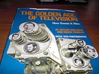 The golden age of television: How sweet it was B001F2EEG8 Book Cover