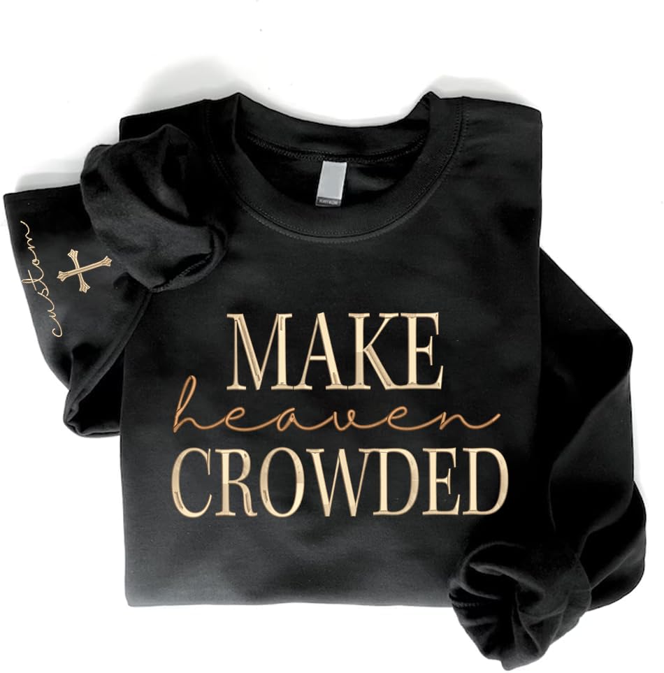 UrbanNEST Personalized Embroidered Make Heaven Crowded Sweatshirt and Hoodie, Christian Shirt Embroidery Custom Text on Sleeve, Apparel, Adult Unisex T-Shirt, Christian Gift