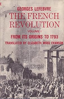 The French Revolution From Its Origins To 1793 Volume 1